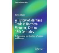 A History Of Maritime Trade In Northern Vietnam, 12th To 18th Centuries