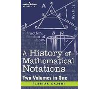 A History Of Mathematical Notations (Two Volume In One)