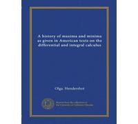 A history of maxima and minima as given in American texts on the differential and integral calculus (Vol-1)