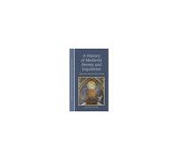 A History Of Medieval Heresy And Inquisition