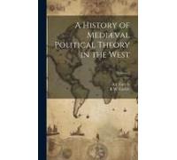 A History Of Mediæval Political Theory In The West; Volume 2