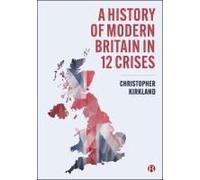 A History Of Modern Britain In 12 Crises