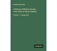 A History of Modern Europe, 1792-1878; In Three Volumes: Volume 3 - in large print