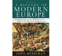 A History of Modern Europe: From the Renaissance to the Age of Napoleon (Third Edition) (Vol. 1) 3rd by Merriman, John (2009) Paperback