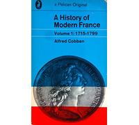 A History of Modern France, Vol.1: Old Regime And Revolution 1715-1799