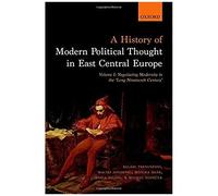 A History Of Modern Political Thought In East Central Europe