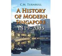 A History Of Modern Singapore, 1819-2005