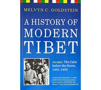 A History of Modern Tibet: The Calm Before the Storm 1951-1955 Volume 2