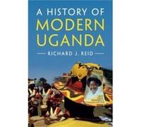 A History of Modern Uganda by Reid & Richard J. School of Oriental and African Studies & University of London Reid Richard J. School of Oriental and African Studies University of London (Auteur)