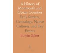 A History of Monmouth and Ocean Counties: Early Settlers, Genealogy, Native Cultures, and Key Events