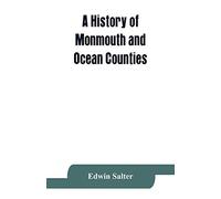 A History Of Monmouth And Ocean Counties, Embracing A Genealogical Record Of Earliest Settlers In Monmouth And Ocean Counties And Their Descendants. The Indians