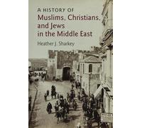 A History of Muslims, Christians, and Jews in the Middle East