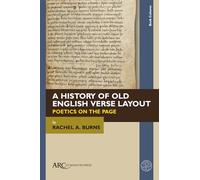 A History of Old English Verse Layout: Poetics on The Page
