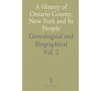 A History of Ontario County, New York and Its People: Genealogical and Biographical