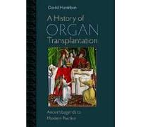 A History Of Organ Transplantation