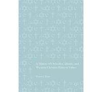 A History Of Orthodox, Islamic, And Western Christian Political Values