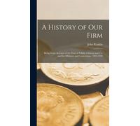 A History Of Our Firm: Being Some Account Of The Firm Of Pollok, Gilmour And Co. And Its Offshoots And Connections, 1804-1920