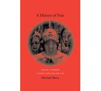 A History Of Pain Hardback Book By Berry, Michael (Book Review Editor, Modern Chinese Literature & Culture)