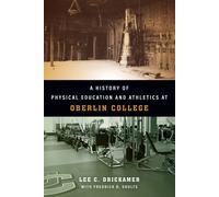 A History Of Physical Education And Athletics At Oberlin College