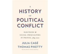 A History of Political Conflict Elections and Social Inequalities in France, 1789-2022 - Julia Cagé - Belknap Press - ebook (ePub) - Livre