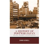 A History of Postwar Japan Recovery, Prosperity, and Transformation - Simon Avenell - University of Hawaii Press - ebook (ePub) - Livre