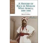 A History Of Race In Muslim West Africa, 1600-1960