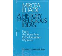 A History of Religious Ideas, Volume 1: From the Stone Age to the Eleusinian