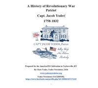 A History of Revolutionary War Patriot Capt. Jacob Yoder 1758-1832