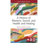 Histoire de la rhétorique, du son, de la santé et de la guérison – Routledge
