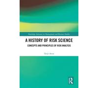 A History of Risk Science Concepts and Principles of Risk Analysis - Terje Aven - Routledge - ebook (ePub) - Livre