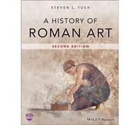 A History of Roman Art by Tuck & Steven L. Miami University & Ohio & USA Tuck Steven L. Miami University Ohio USA (Auteur)