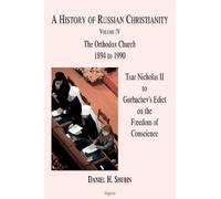 A History of Russian Christianity: Tsar Nicholas II to Gorbachev's Edict on the Freedom of Conscience by Shubin, Daniel H. (2006) Paperback