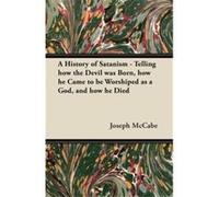 A History of Satanism Telling how the Devil was Born how he Came to be Worshiped as a God and how he Died - Joseph McCabe - Read Books - Livre en Anglais Joseph McCabeJoseph McCabe (Auteur)