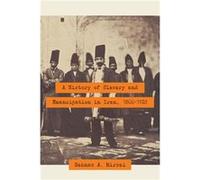 A History of Slavery and Emancipation in Iran 18001929 by Behnaz A. Mirzai Behnaz A Mirzai, (Auteur)