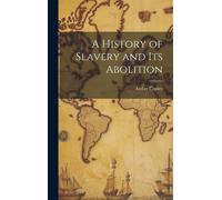 A History Of Slavery And Its Abolition
