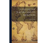 A History Of Slavery And Its Abolition