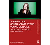 A History of South Africa at the Venice Biennale The politics of looking South African - Annchen Bronkowski - Routledge - ebook (ePub) - Livre