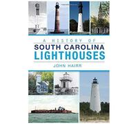 A History Of South Carolina Lighthouses