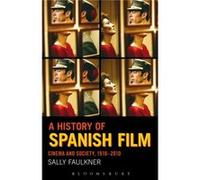 A History Of Spanish Film: Cinema And Society 1910-2010 (Paperback) Sally Faulkner, (Auteur)