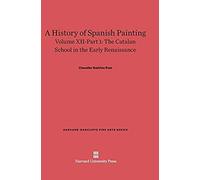 A History Of Spanish Painting, Volume Xii-Part 1, The Catalan School In The Early Renaissance