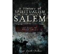 A History Of Spiritualism And The Occult In Salem