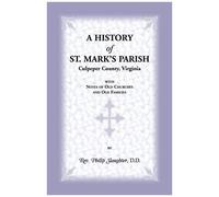 A History Of St. Mark's Parish, Culpeper County, Virginia With Notes Of Old Churches And Old Families