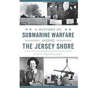 A History Of Submarine Warfare Along The Jersey Shore