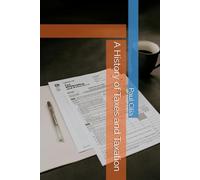 A History of Taxes and Taxation