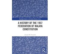 A History of the 1957 Federation of Malaya Constitution