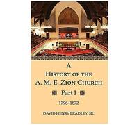 A History Of The A. M. E. Zion Church, Part 1