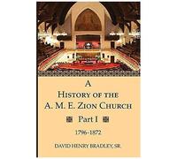 A History Of The A. M. E. Zion Church, Part 1
