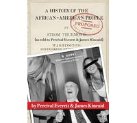 A History of the African-american People Proposed by Strom Thurmond, As Told to Percival Everett & James Kincaid