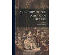 A History Of The American Theatre