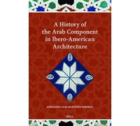 A History of the Arab Component in Ibero-american Architecture